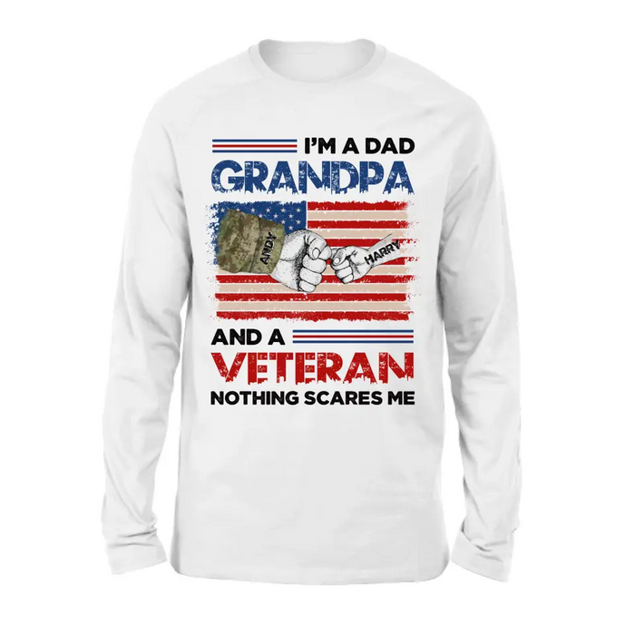 Custom Personalized Dad Shirt/Hoodie - Upto 5 Children - Father's Day Gift Idea for Veteran - I'm A Dad Grandpa And A Veteran Nothing Scares Me