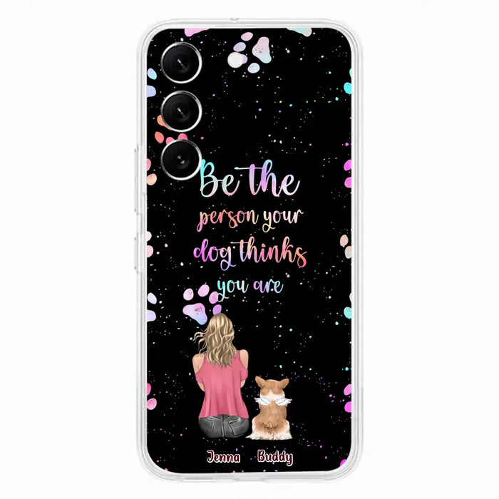 Custom Personalized Dog Mom Phone Case - Upto 5 Dogs - Gift Idea For Dog Lovers - Be The Person Your Dog Thinks You Are - Case for iPhone/Samsung