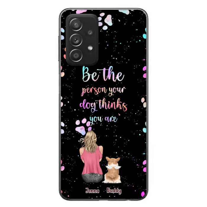 Custom Personalized Dog Mom Phone Case - Upto 5 Dogs - Gift Idea For Dog Lovers - Be The Person Your Dog Thinks You Are - Case for iPhone/Samsung