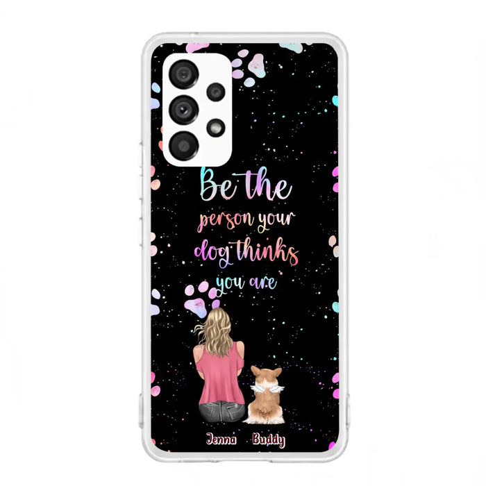 Custom Personalized Dog Mom Phone Case - Upto 5 Dogs - Gift Idea For Dog Lovers - Be The Person Your Dog Thinks You Are - Case for iPhone/Samsung