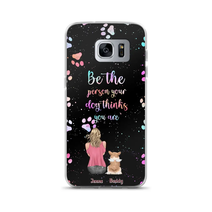 Custom Personalized Dog Mom Phone Case - Upto 5 Dogs - Gift Idea For Dog Lovers - Be The Person Your Dog Thinks You Are - Case for iPhone/Samsung