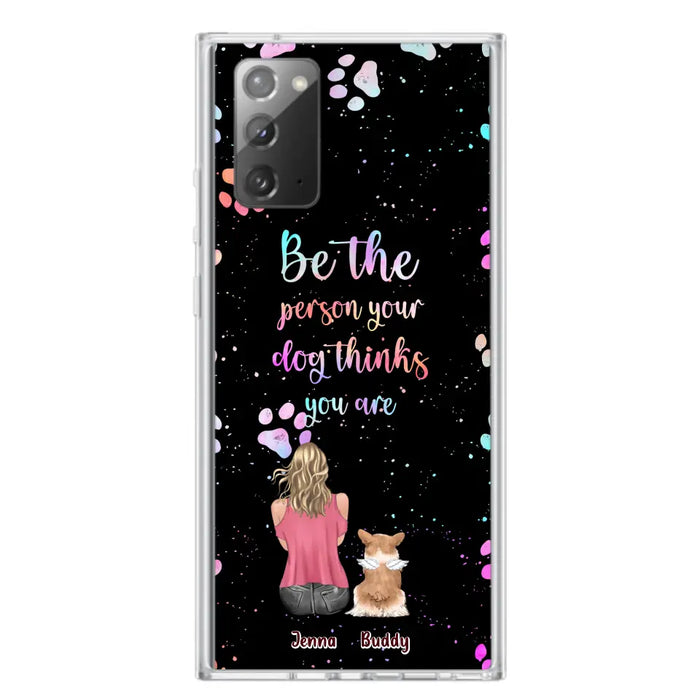 Custom Personalized Dog Mom Phone Case - Upto 5 Dogs - Gift Idea For Dog Lovers - Be The Person Your Dog Thinks You Are - Case for iPhone/Samsung