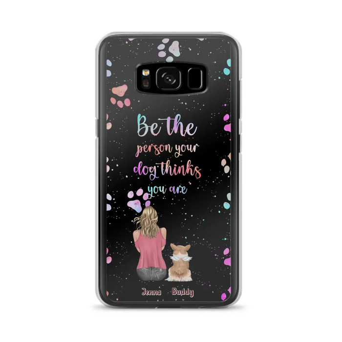 Custom Personalized Dog Mom Phone Case - Upto 5 Dogs - Gift Idea For Dog Lovers - Be The Person Your Dog Thinks You Are - Case for iPhone/Samsung