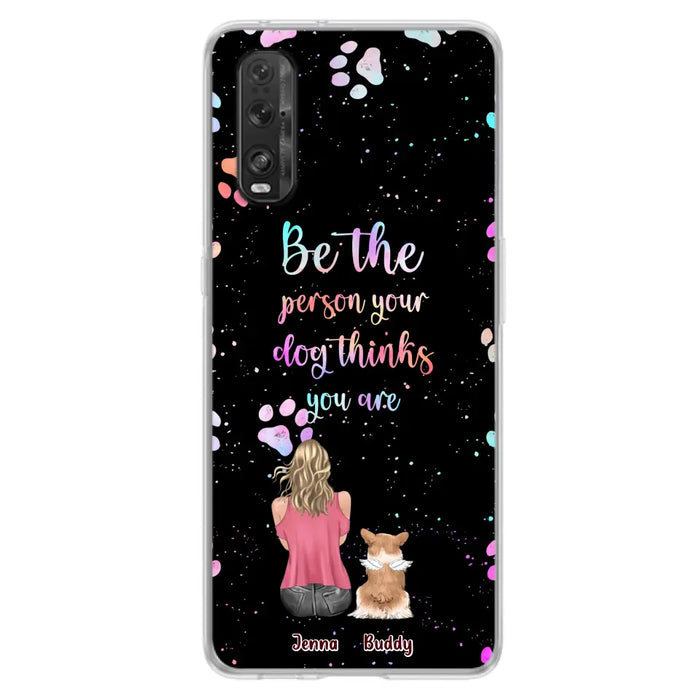 Custom Personalized Dog Mom Phone Case - Upto 5 Dogs - Gift Idea For Dog Lovers - Be The Person Your Dog Thinks You Are - Case for Xiaomi/Huawei/Oppo