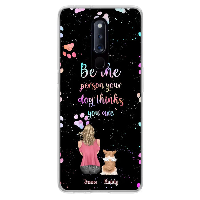 Custom Personalized Dog Mom Phone Case - Upto 5 Dogs - Gift Idea For Dog Lovers - Be The Person Your Dog Thinks You Are - Case for Xiaomi/Huawei/Oppo