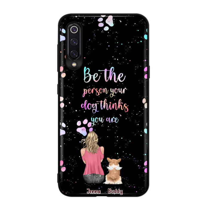 Custom Personalized Dog Mom Phone Case - Upto 5 Dogs - Gift Idea For Dog Lovers - Be The Person Your Dog Thinks You Are - Case for Xiaomi/Huawei/Oppo