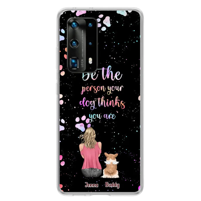 Custom Personalized Dog Mom Phone Case - Upto 5 Dogs - Gift Idea For Dog Lovers - Be The Person Your Dog Thinks You Are - Case for Xiaomi/Huawei/Oppo