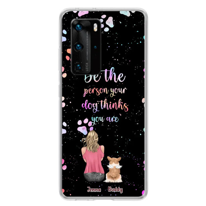 Custom Personalized Dog Mom Phone Case - Upto 5 Dogs - Gift Idea For Dog Lovers - Be The Person Your Dog Thinks You Are - Case for Xiaomi/Huawei/Oppo