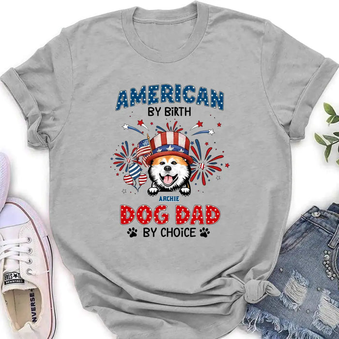 Custom Personalized Pet T-Shirt/ Long Sleeve/ Sweatshirt/ Hoodie - Upto 3 Dogs/Cats - Independence Day Gift Idea for Dog/Cat Owners - American By Birth Dog Dad By Choice