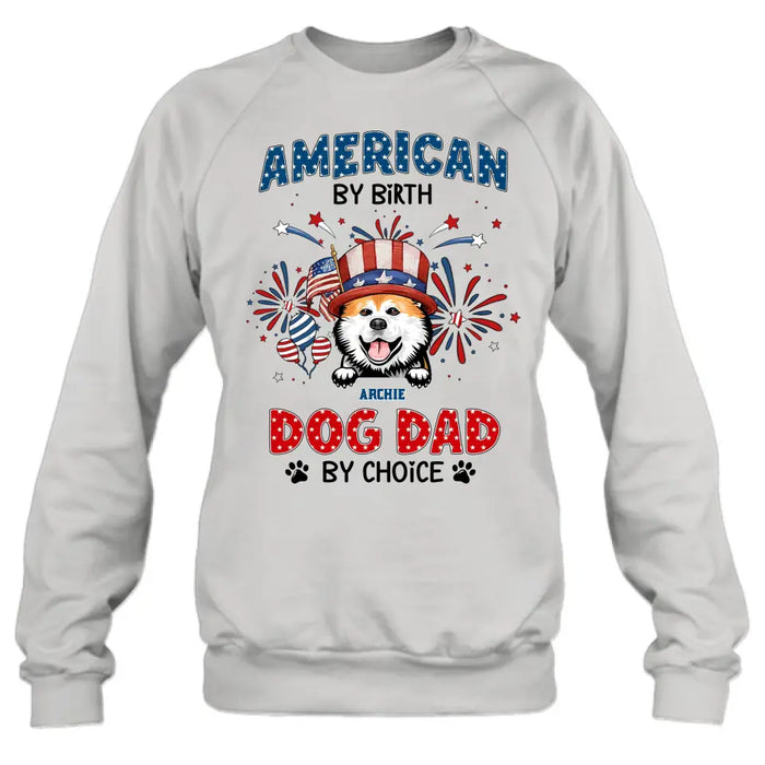 Custom Personalized Pet T-Shirt/ Long Sleeve/ Sweatshirt/ Hoodie - Upto 3 Dogs/Cats - Independence Day Gift Idea for Dog/Cat Owners - American By Birth Dog Dad By Choice