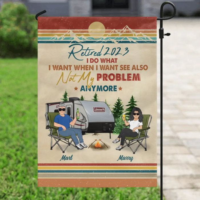 Custom Personalized Couple Camping Flag Sign - Gift Idea For Camping Lovers/Couple - Retired 2023 I Do What I Want When I Want To See Also Not My Problem Anymore