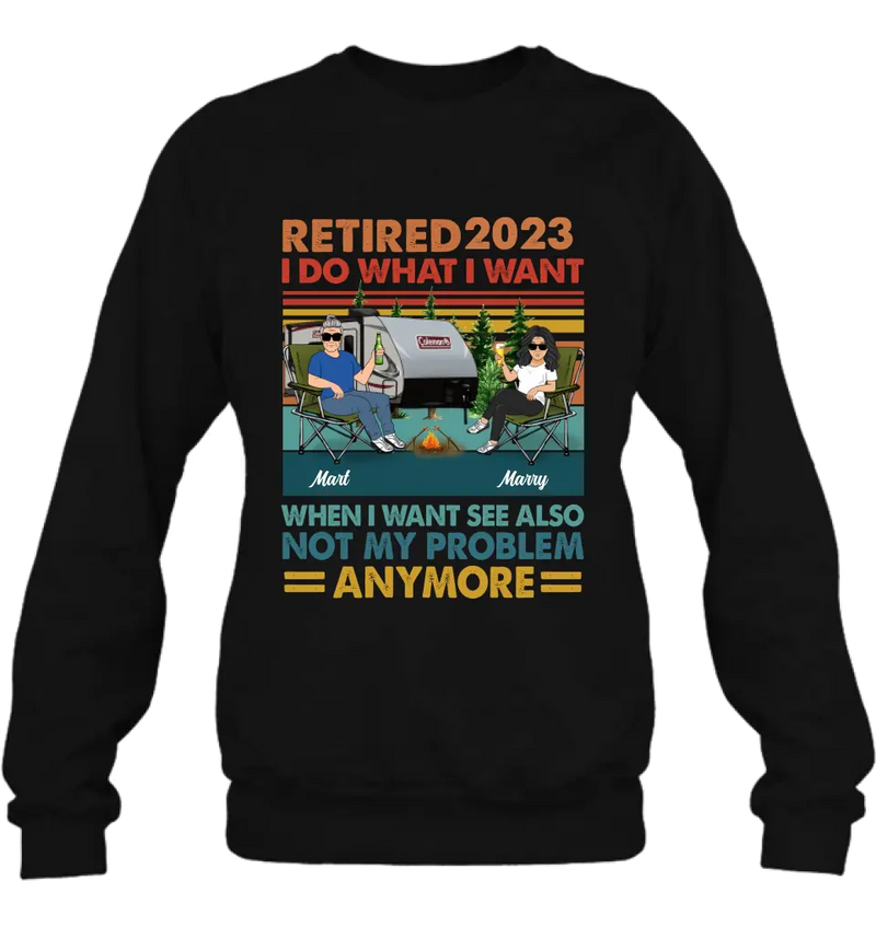 Personalized Couple Camping Shirt/Hoodie - Gift Idea For Camping Lovers/Couple - Retired 2023 I Do What I Want When I Want To See Also Not My Problem Anymore