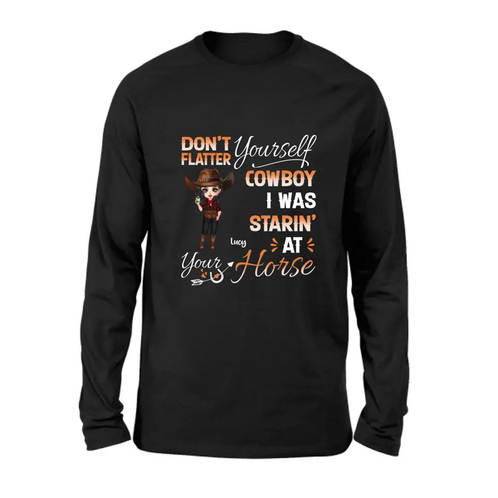 Custom Personalized Horse Lover Shirt/Hoodie - Gift Idea for Horse Lovers - Don't Flatter Yourself CowBoy I Was Starin' At Your Horse