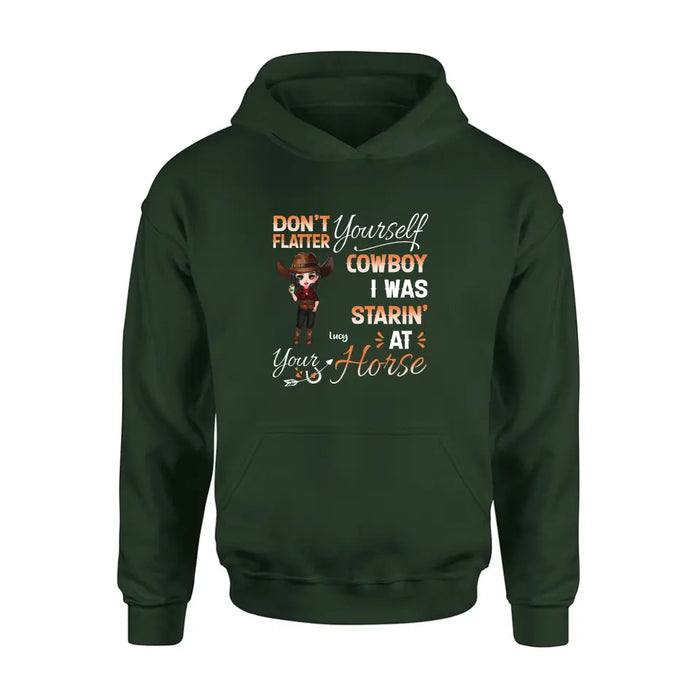 Custom Personalized Horse Lover Shirt/Hoodie - Gift Idea for Horse Lovers - Don't Flatter Yourself CowBoy I Was Starin' At Your Horse