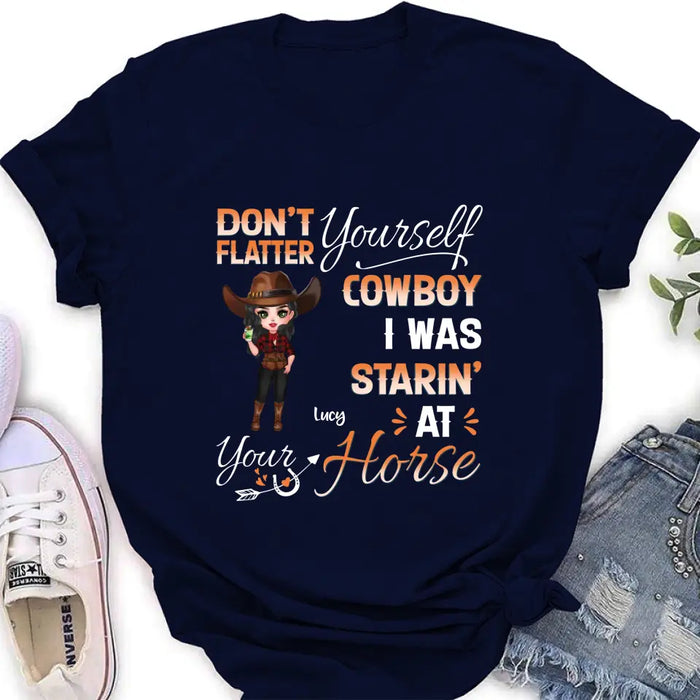 Custom Personalized Horse Lover Shirt/Hoodie - Gift Idea for Horse Lovers - Don't Flatter Yourself CowBoy I Was Starin' At Your Horse