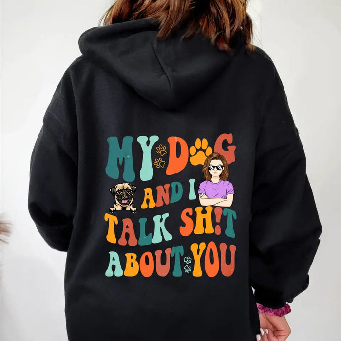 Personalized Dog Mom Shirt/Hoodie - Gift Idea For Dog Lovers - My Dog And I Talk Shit About You