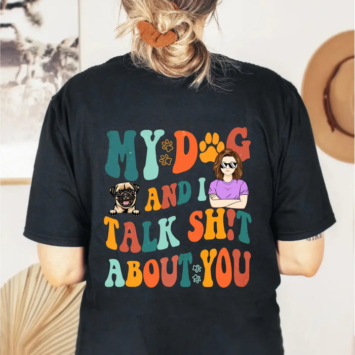 Personalized Dog Mom Shirt/Hoodie - Gift Idea For Dog Lovers - My Dog And I Talk Shit About You