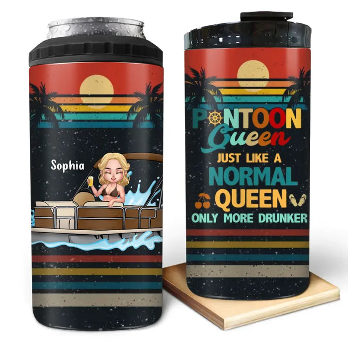 Custom Personalized Pontoon Queen 4 In 1 Can Cooler Tumbler - Best Gift Idea For Pontoon Lovers - Pontoon Queen Just Like A Normal Queen Only More Drunker