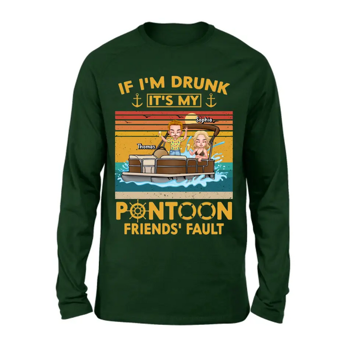 Custom Personalized Pontoon Friends Shirt/Hoodie - Best Gift Idea For Pontoon Lovers/Friends - If I'm Drunk It's My Pontoon Friends' Fault