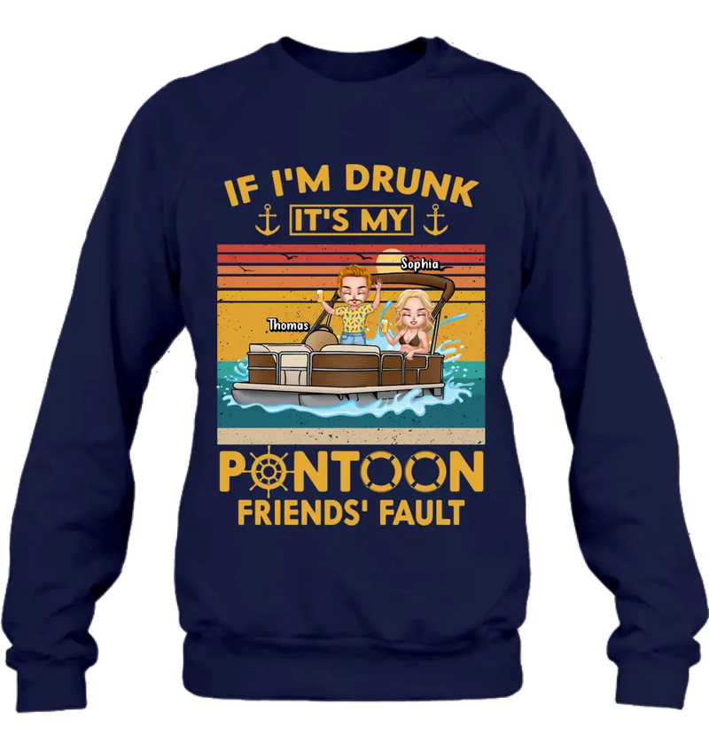 Personalized Pontoon Friends Shirt/Hoodie - Best Gift Idea For Pontoon Lovers/Friends - If I'm Drunk It's My Pontoon Friends' Fault