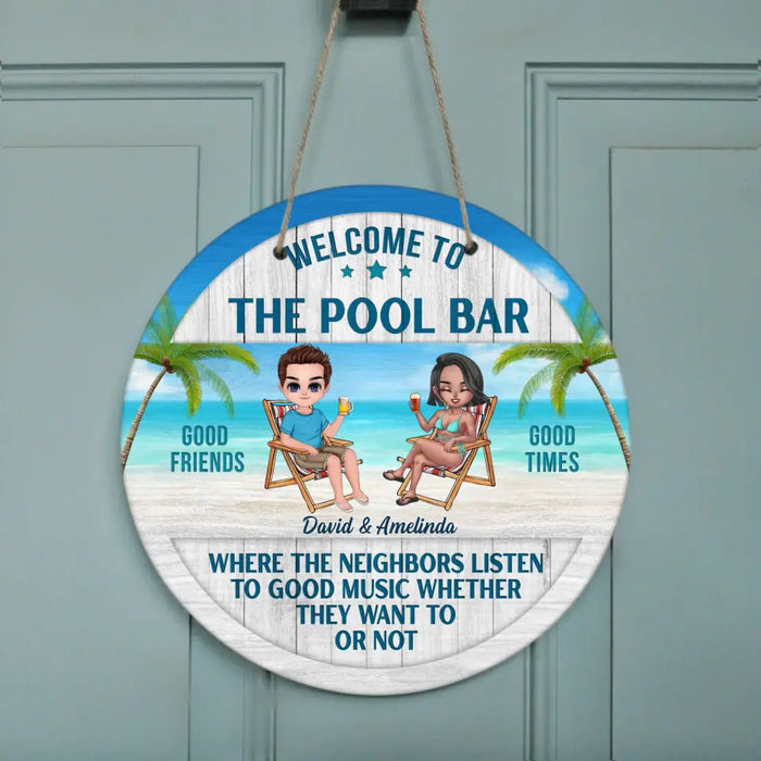 Custom Personalized Beach Couple Circle Door Sign - Gift For Beach Lovers/Couple - Welcome To The Pool Bar Where The Neighbors Listen To Good Music Whether They Want To Or Not