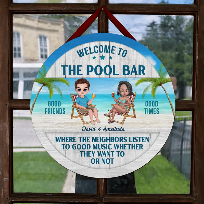 Custom Personalized Beach Couple Circle Door Sign - Gift For Beach Lovers/Couple - Welcome To The Pool Bar Where The Neighbors Listen To Good Music Whether They Want To Or Not