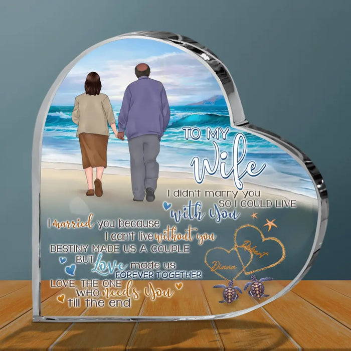 Custom Personalized Old Couple Crystal Heart - Gift Idea For Wife From Husband -To My Wife I Didn't Marry You So I Could Live With You