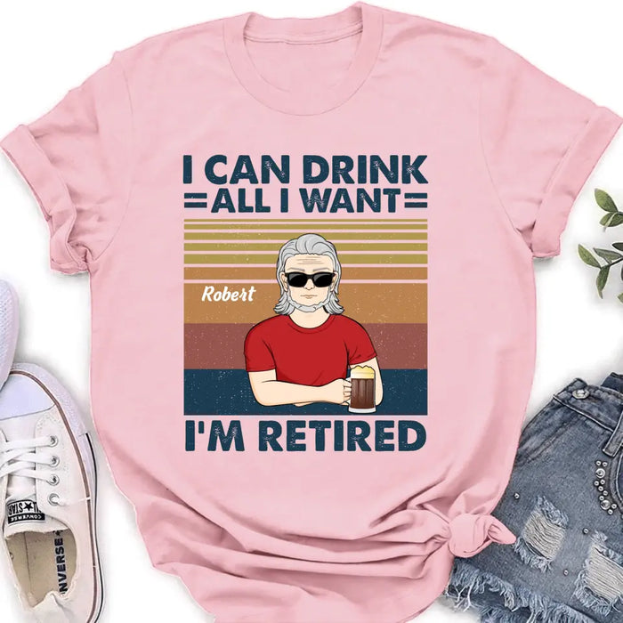 Custom Personalized Old Man Shirt/Hoodie - Best Gift Idea For Father's Day - I Can Drink All I Want I'm Retired