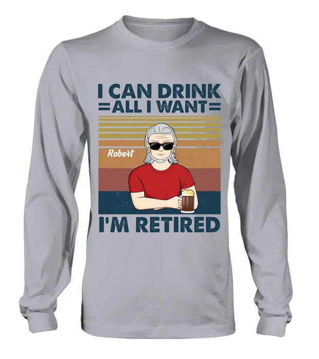 Custom Personalized Old Man Shirt/Hoodie - Best Gift Idea For Father's Day - I Can Drink All I Want I'm Retired