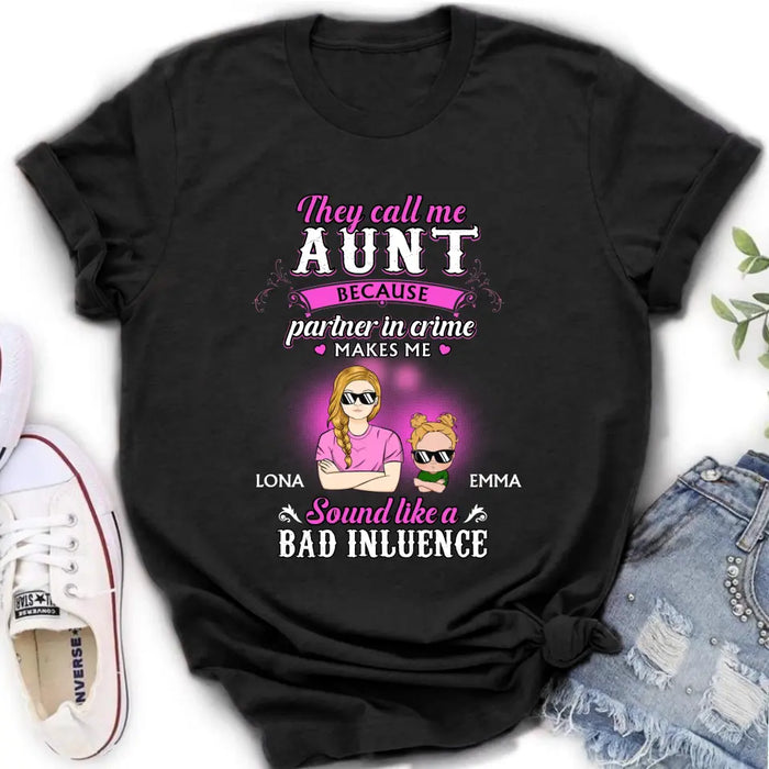 Personalized Auntie Shirt/Hoodie - Best Gift Idea For Aunt - They Call Me Aunt Because Partner In Crime Makes Me Sound Like A Bad Influence