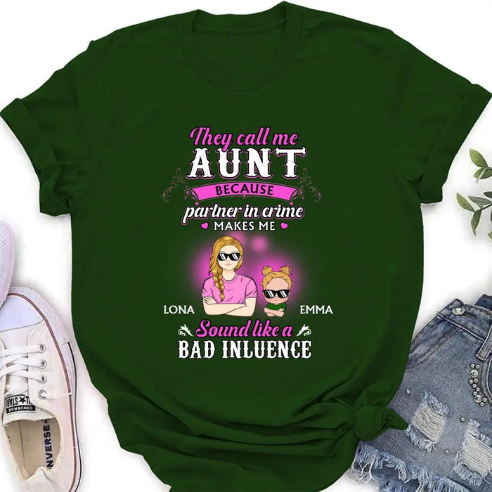 Personalized Auntie Shirt/Hoodie - Best Gift Idea For Aunt - They Call Me Aunt Because Partner In Crime Makes Me Sound Like A Bad Influence