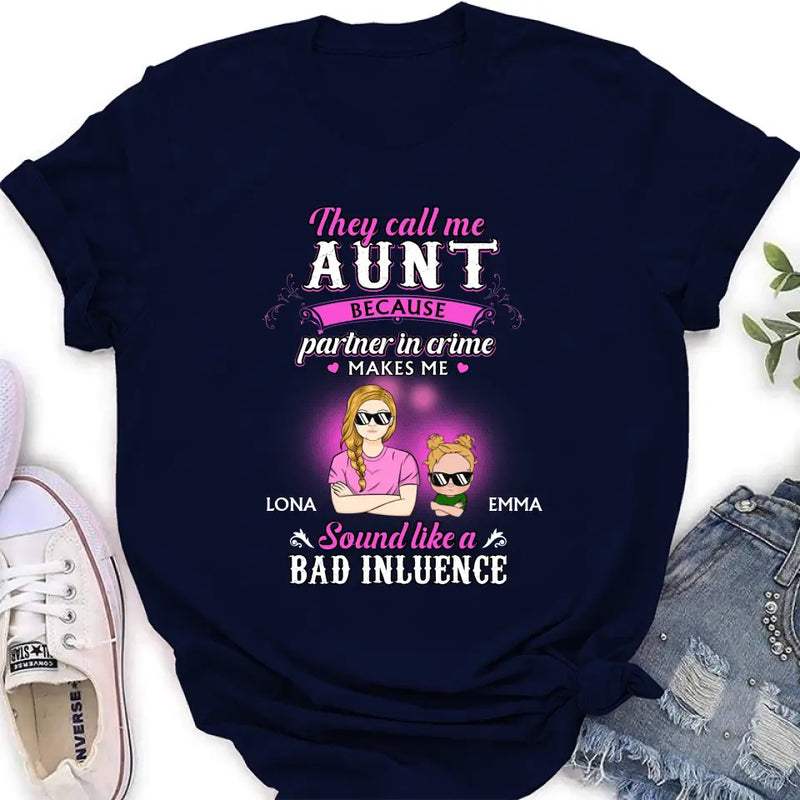 Personalized Auntie Shirt/Hoodie - Best Gift Idea For Aunt - They Call Me Aunt Because Partner In Crime Makes Me Sound Like A Bad Influence