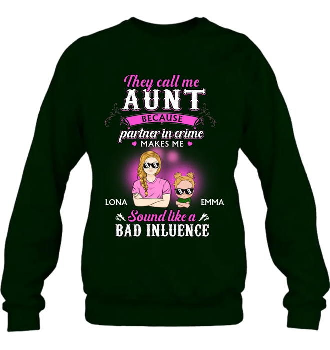 Personalized Auntie Shirt/Hoodie - Best Gift Idea For Aunt - They Call Me Aunt Because Partner In Crime Makes Me Sound Like A Bad Influence