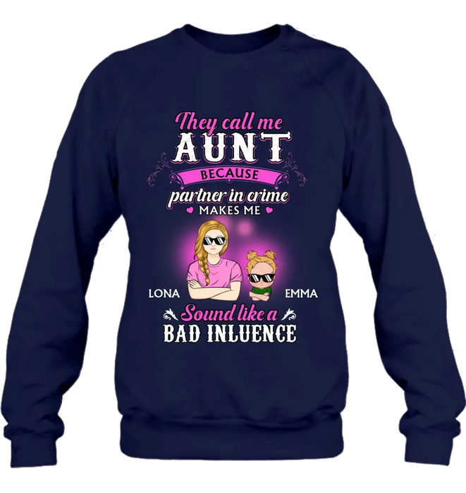 Personalized Auntie Shirt/Hoodie - Best Gift Idea For Aunt - They Call Me Aunt Because Partner In Crime Makes Me Sound Like A Bad Influence