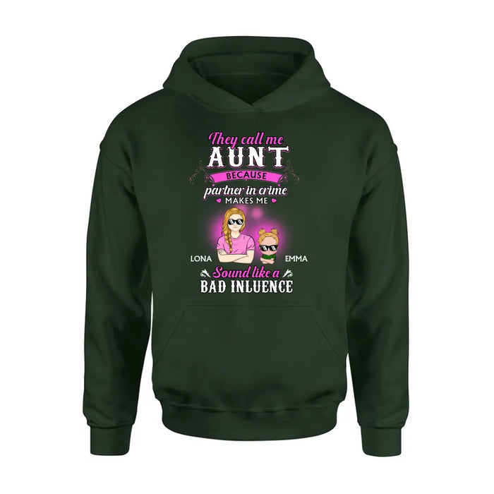 Personalized Auntie Shirt/Hoodie - Best Gift Idea For Aunt - They Call Me Aunt Because Partner In Crime Makes Me Sound Like A Bad Influence
