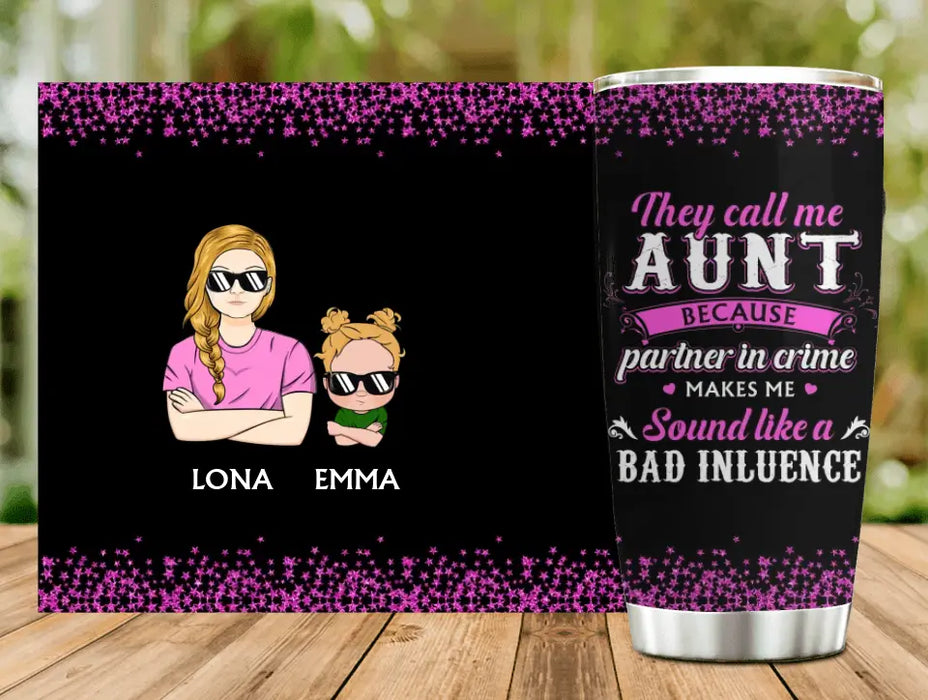 Custom Personalized Auntie Tumbler - Best Gift Idea For Aunt - They Call Me Aunt Because Partner In Crime Makes Me Sound Like A Bad Influence