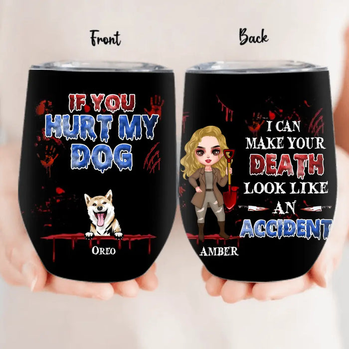 Custom Personalized Halloween Wine Tumbler - Upto 5 Pets - Halloween Gift Idea for Dog/Cat Lovers - If You Hurt My Dog/Cat I Can Make Your Death Look Like An Accident