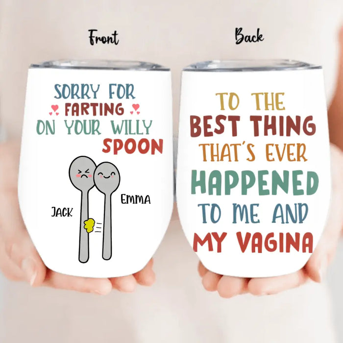 Personalized Funny Spoon Wine Tumbler - Gift Idea For Couple - Sorry For Farting On Your Willy When We Spoon