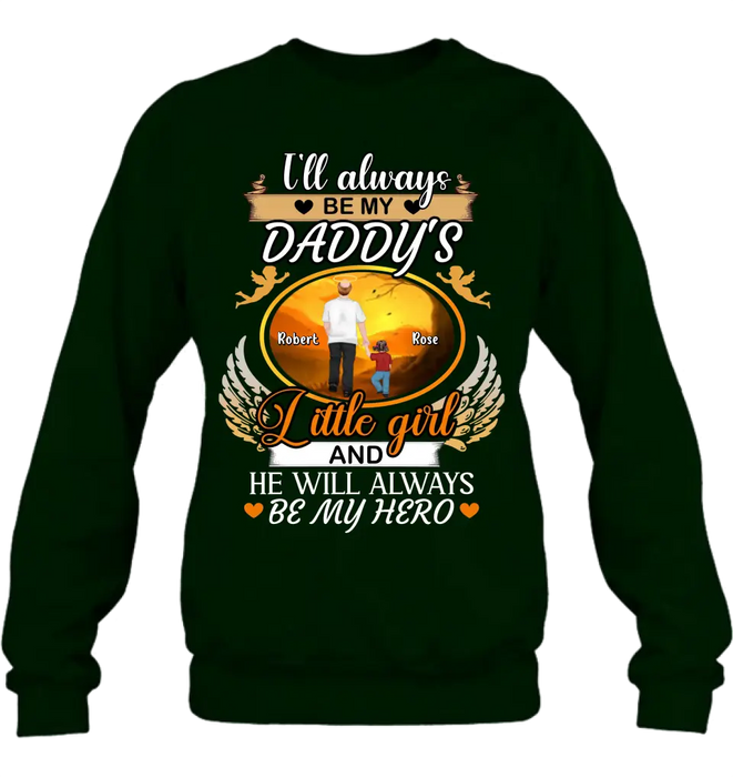 Custom Personalized Memorial Dad Shirt/Hoodie - Memorial Gift Idea For Father - I'll Always Be My Daddy's Little Girl And He Will Always Be My Hero