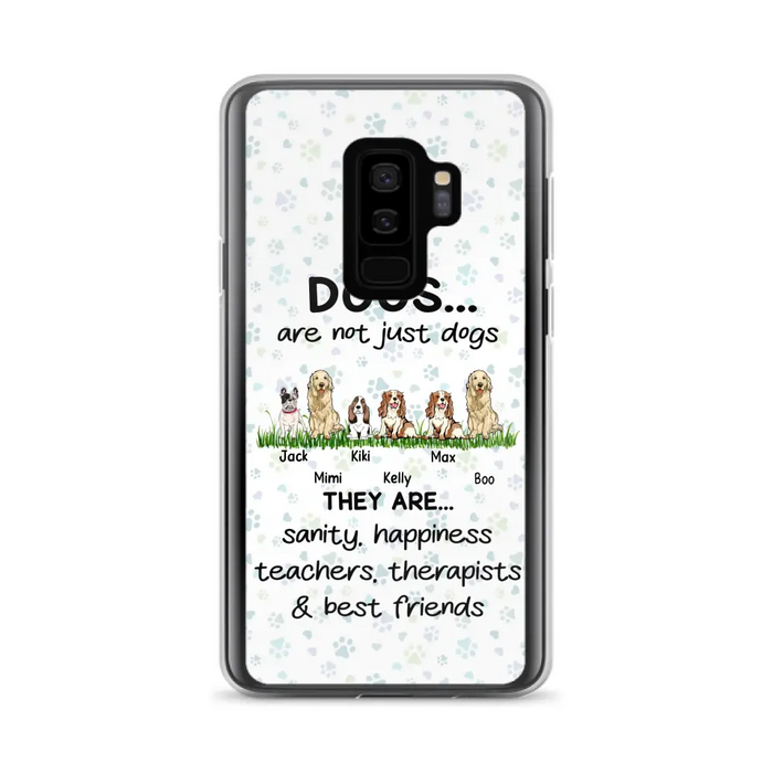 Custom Personalized Dogs Phone Case - Gift Idea For Dog Lovers - Upto 6 Dogs - Dogs Are Not Just Dogs They Are Sanity Happiness Teachers Therapists & Best Friends - Case For iPhone/Samsung