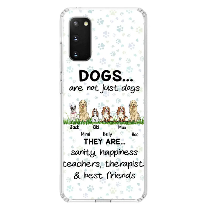 Custom Personalized Dogs Phone Case - Gift Idea For Dog Lovers - Upto 6 Dogs - Dogs Are Not Just Dogs They Are Sanity Happiness Teachers Therapists & Best Friends - Case For iPhone/Samsung