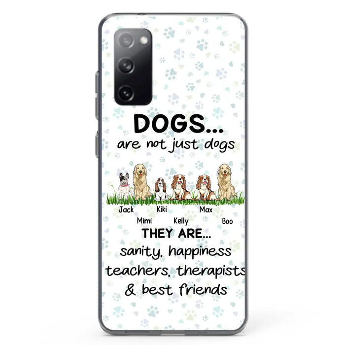 Custom Personalized Dogs Phone Case - Gift Idea For Dog Lovers - Upto 6 Dogs - Dogs Are Not Just Dogs They Are Sanity Happiness Teachers Therapists & Best Friends - Case For iPhone/Samsung