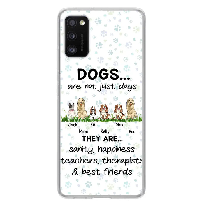 Custom Personalized Dogs Phone Case - Gift Idea For Dog Lovers - Upto 6 Dogs - Dogs Are Not Just Dogs They Are Sanity Happiness Teachers Therapists & Best Friends - Case For iPhone/Samsung