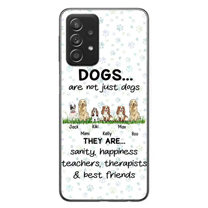 Custom Personalized Dogs Phone Case - Gift Idea For Dog Lovers - Upto 6 Dogs - Dogs Are Not Just Dogs They Are Sanity Happiness Teachers Therapists & Best Friends - Case For iPhone/Samsung