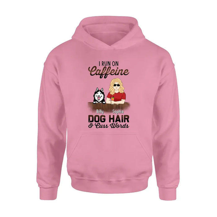 Custom Personalized Pet Mom Shirt/Hoodie - Upto 4 Dogs/Cats/Horses - Gift Idea For Pet Lovers - I Run On Caffeine Dog Hair & Cuss Words