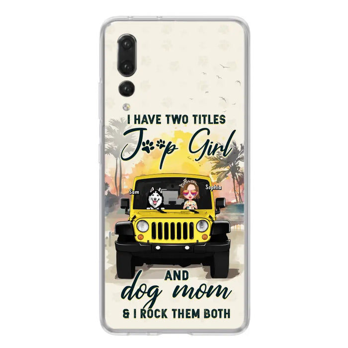 Custom Personalized Dog Mom Phone Case - Upto 3 Dogs - Gift Idea for Dog Lovers/Off-road Lovers - I Have Two Titles Jeep Girl And Dog Mom & I Rock Them Both - Case for Xiaomi/Huawei/Oppo