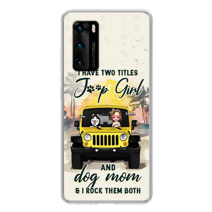 Custom Personalized Dog Mom Phone Case - Upto 3 Dogs - Gift Idea for Dog Lovers/Off-road Lovers - I Have Two Titles Jeep Girl And Dog Mom & I Rock Them Both - Case for Xiaomi/Huawei/Oppo