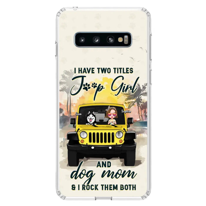 Custom Personalized Dog Mom Phone Case - Upto 3 Dogs - Gift Idea for Dog Lovers/Off-road Lovers - I Have Two Titles Jeep Girl And Dog Mom & I Rock Them Both - Case for iPhone/Samsung