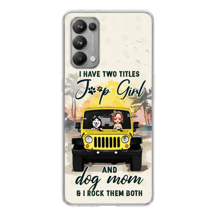 Custom Personalized Dog Mom Phone Case - Upto 3 Dogs - Gift Idea for Dog Lovers/Off-road Lovers - I Have Two Titles Jeep Girl And Dog Mom & I Rock Them Both - Case for Xiaomi/Huawei/Oppo