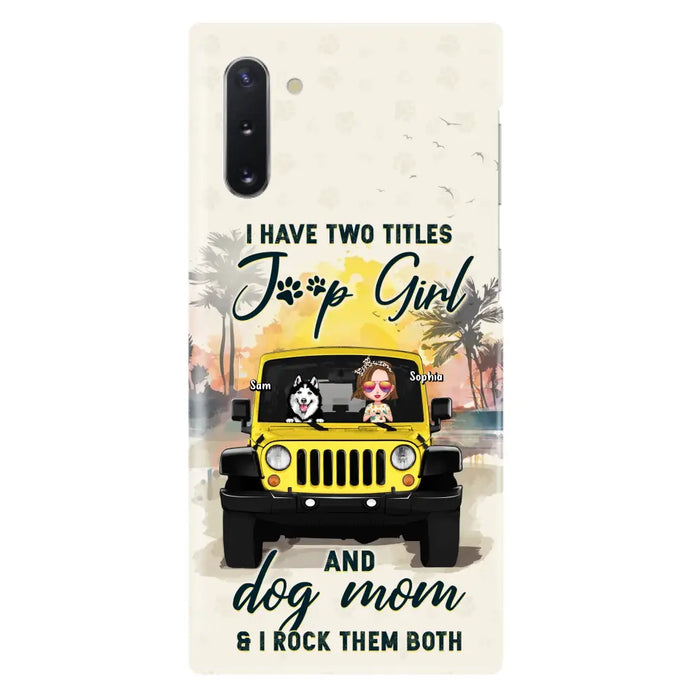 Custom Personalized Dog Mom Phone Case - Upto 3 Dogs - Gift Idea for Dog Lovers/Off-road Lovers - I Have Two Titles Jeep Girl And Dog Mom & I Rock Them Both - Case for iPhone/Samsung